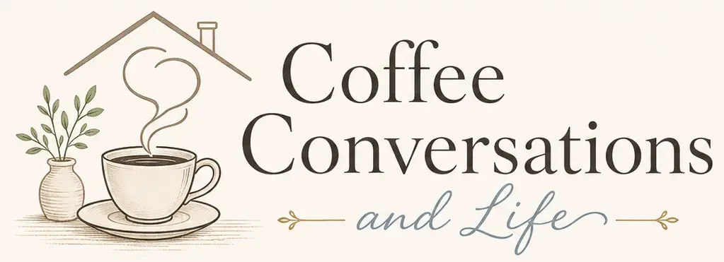 Coffee Conversations and Life